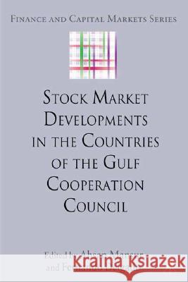 Stock Market Developments in the Countries of the Gulf Cooperation Council Ahsan S. Mansur Ahsan Mansur Fernando Delgado 9780230206700 Palgrave MacMillan