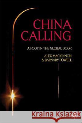 China Calling: A Foot in the Global Door MacKinnon, A. 9780230210196 Palgrave MacMillan