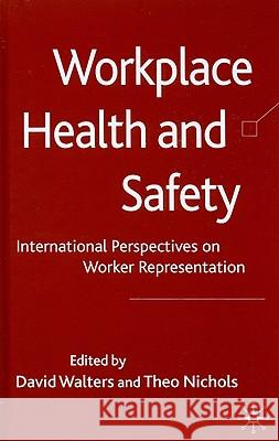 Workplace Health and Safety: International Perspectives on Worker Representation Walters, David 9780230214859 Palgrave MacMillan