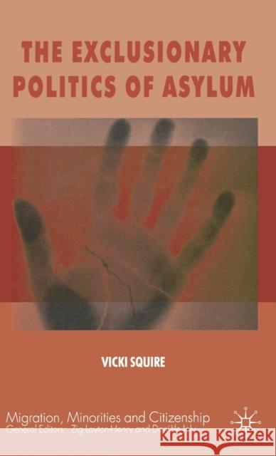 The Exclusionary Politics of Asylum Vicki Squire 9780230216594