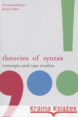 Theories of Syntax: Concepts and Case Studies Kuiper, Koenraad 9780230216938