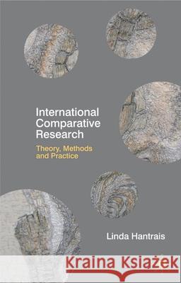 International Comparative Research: Theory, Methods and Practice Hantrais, Linda 9780230217683 Palgrave MacMillan