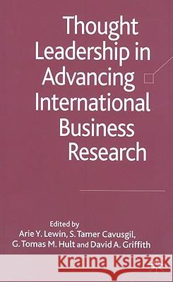 Thought Leadership in Advancing International Business Research Arie Y. Lewin Arie Y. Lewin S. Tamer Cavusgil 9780230217775