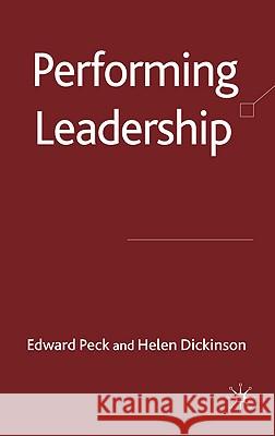 Performing Leadership Edward Peck Helen Dickinson 9780230218116