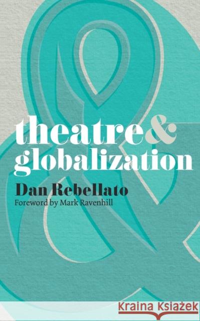 Theatre & Globalization Ravenhill, Mark 9780230218307 Palgrave MacMillan