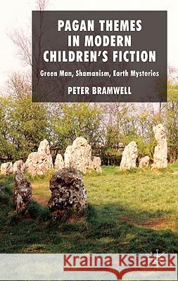 Pagan Themes in Modern Children's Fiction: Green Man, Shamanism, Earth Mysteries Bramwell, P. 9780230218390 PALGRAVE MACMILLAN