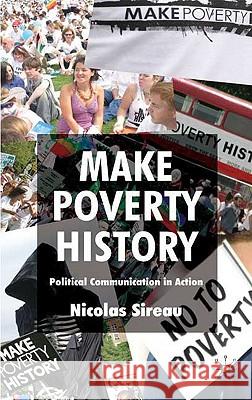 Make Poverty History: Political Communication in Action Sireau, Nicolas 9780230218550 Palgrave MacMillan