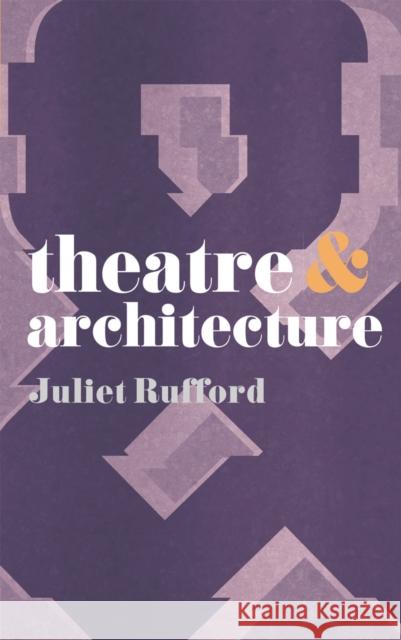 Theatre and Architecture Juliet Rufford 9780230218727 0