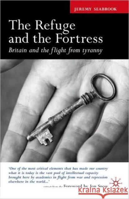 The Refuge and the Fortress: Britain and the Flight from Tyranny Snow, Jon 9780230218789 0