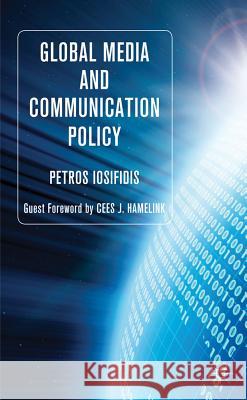 Global Media and Communication Policy: An International Perspective Iosifidis, P. 9780230218796 Palgrave MacMillan