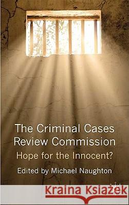 The Criminal Cases Review Commission: Hope for the Innocent? Naughton, Michael 9780230219380