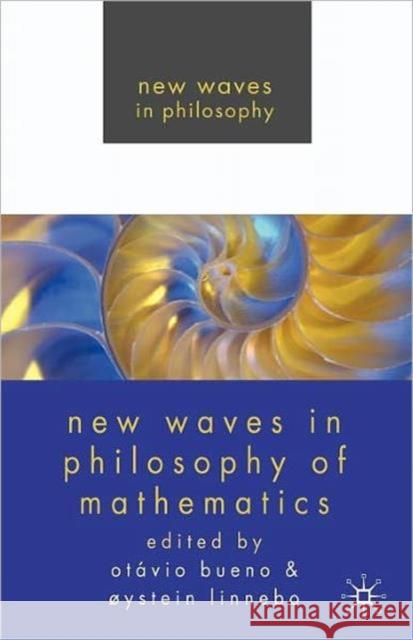 New Waves in Philosophy of Mathematics Linnebo Bueno 9780230219434 0