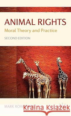 Animal Rights: Moral Theory and Practice Rowlands, Mark 9780230219441