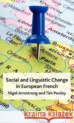Social and Linguistic Change in European French Nigel Armstrong Tim Pooley 9780230219502 Palgrave MacMillan