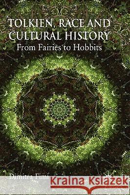 Tolkien, Race and Cultural History: From Fairies to Hobbits Fimi, Dimitra 9780230219519 Palgrave MacMillan