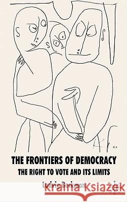 The Frontiers of Democracy: The Right to Vote and Its Limits Beckman, L. 9780230219632 Palgrave MacMillan