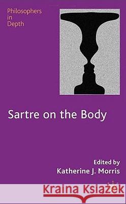 Sartre on the Body Katherine Morris 9780230219670