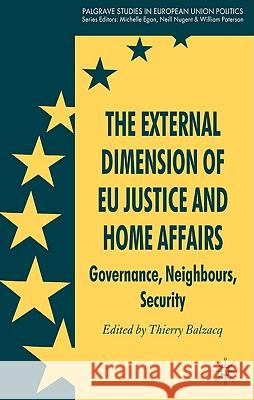 The External Dimension of Eu Justice and Home Affairs: Governance, Neighbours, Security Balzacq, T. 9780230219779 PALGRAVE MACMILLAN