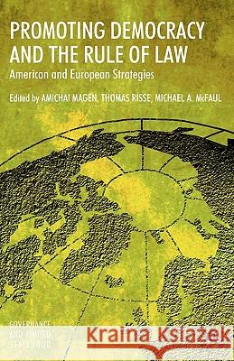 Promoting Democracy and the Rule of Law: American and European Strategies Magen, A. 9780230220065 Palgrave MacMillan