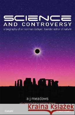 Science and Controversy: A Biography of Sir Norman Lockyer Meadows, A. 9780230220201 Palgrave MacMillan