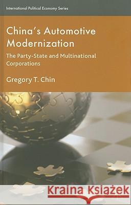 China's Automotive Modernization: The Party-State and Multinational Corporations Chin, G. 9780230220607 Palgrave MacMillan