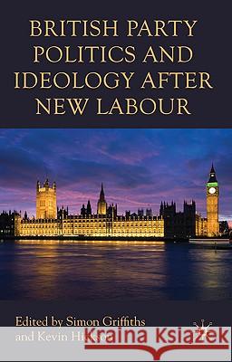 British Party Politics and Ideology After New Labour Griffiths, S. 9780230220768 Palgrave MacMillan