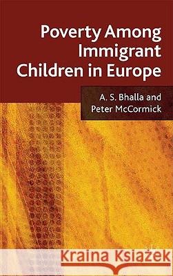 Poverty Among Immigrant Children in Europe A. S. Bhalla Peter Mccormick 9780230221048 PALGRAVE MACMILLAN