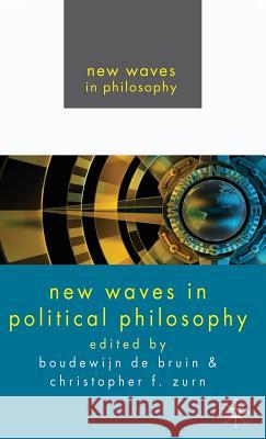 New Waves in Political Philosophy de Bruin, Boudewijn 9780230221222 Palgrave MacMillan