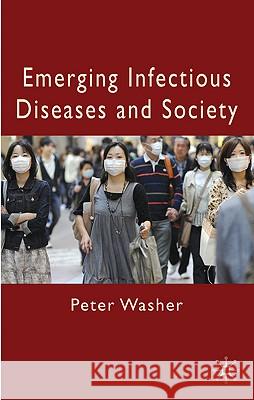 Emerging Infectious Diseases and Society Peter Washer 9780230221321 Palgrave MacMillan