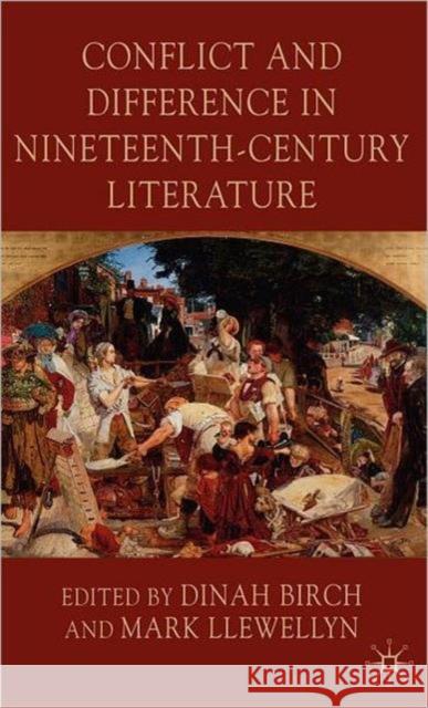 Conflict and Difference in Nineteenth-Century Literature Dinah Birch Mark Llewellyn 9780230221550