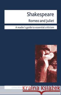 Shakespeare: Romeo and Juliet Gillian Woods 9780230222076 PALGRAVE MACMILLAN