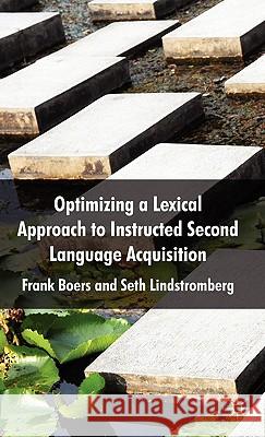 Optimizing a Lexical Approach to Instructed Second Language Acquisition Frank Boers Seth Lindstromberg 9780230222342 Palgrave MacMillan