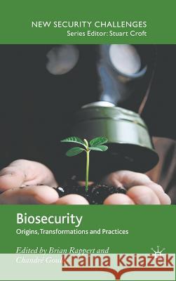 Biosecurity: Origins, Transformations and Practices Rappert, Brian 9780230223561