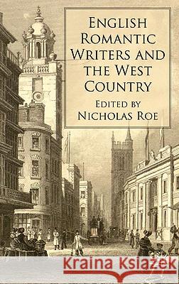 English Romantic Writers and the West Country Nicholas Roe 9780230223745 0