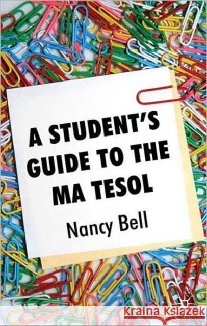 A Student's Guide to the MA TESOL Nancy Bell 9780230224315 0