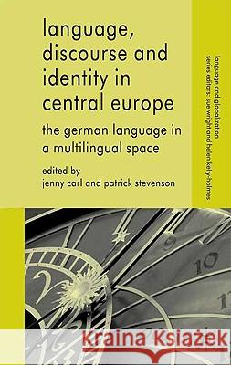 Language, Discourse and Identity in Central Europe: The German Language in a Multilingual Space Carl, J. 9780230224353 Palgrave MacMillan