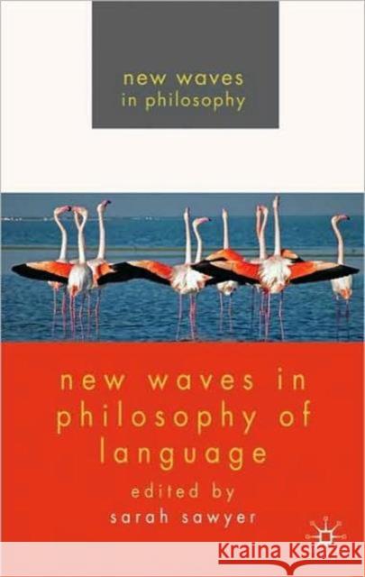 New Waves in Philosophy of Language Sarah Sawyer 9780230224377