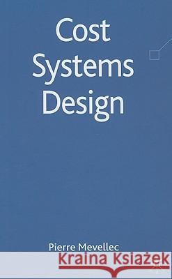 Cost Systems Design Pierre Mevellec Pierre Mvellec 9780230224421 Palgrave MacMillan