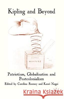 Kipling and Beyond: Patriotism, Globalisation and Postcolonialism Rooney, C. 9780230224469 Palgrave MacMillan