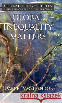 Global Inequality Matters Darrel Moellendorf 9780230224575