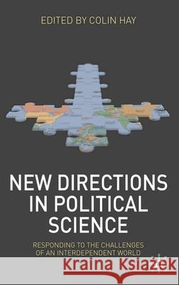 New Directions in Political Science: Responding to the Challenges of an Interdependent World Hay, Colin 9780230228481 Palgrave MacMillan