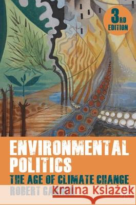 Environmental Politics: The Age of Climate Change Garner, Robert 9780230228603