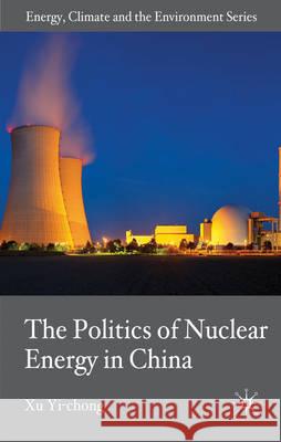 The Politics of Nuclear Energy in China  9780230228900 PALGRAVE MACMILLAN