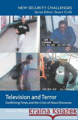 Television and Terror: Conflicting Times and the Crisis of News Discourse Hoskins, A. 9780230229020 0