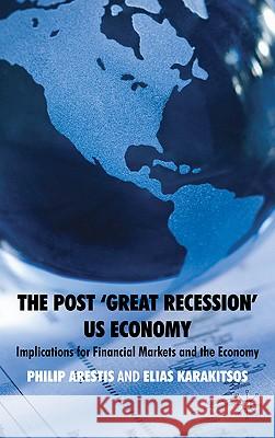 The Post 'Great Recession' Us Economy: Implications for Financial Markets and the Economy Arestis, P. 9780230229044 Palgrave MacMillan