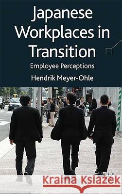 Japanese Workplaces in Transition: Employee Perceptions Meyer-Ohle, H. 9780230229389 PALGRAVE MACMILLAN