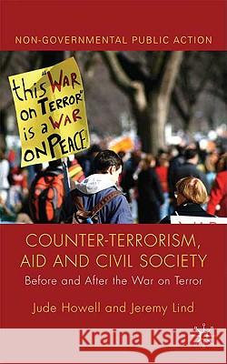 Counter-Terrorism, Aid and Civil Society: Before and After the War on Terror Howell, J. 9780230229495 Palgrave MacMillan