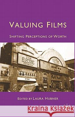 Valuing Films: Shifting Perceptions of Worth Hubner, L. 9780230229686 Palgrave MacMillan