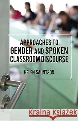 Approaches to Gender and Spoken Classroom Discourse Helen Sauntson 9780230229945 Palgrave MacMillan