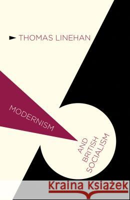 Modernism and British Socialism Thomas Linehan 9780230230101